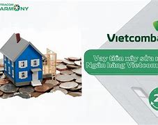 Vietcombank Lãi Suất Vay Mua Nhà